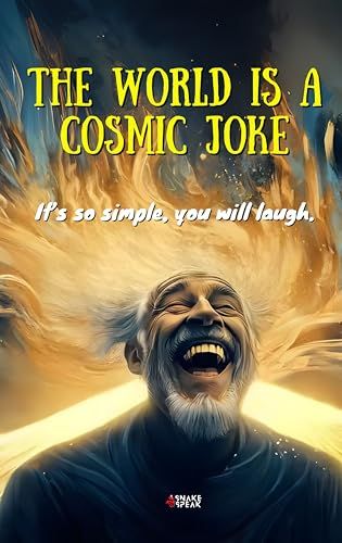 The World Is a Cosmic Joke by SnakeSpeak Publishing The World Is a Cosmic Joke by SnakeSpeak Publishing