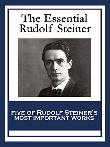 The Essential Rudolf Steiner by Rudolf Steiner The Essential Rudolf Steiner by Rudolf Steiner