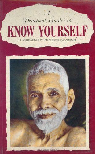 A practical guide to know yourself: conversations with Sri Ramana Maharshi A practical guide to know yourself: conversations with Sri Ramana Maharshi