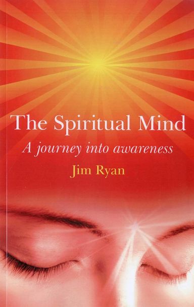 The Spiritual Mind by Jim Ryan The Spiritual Mind by Jim Ryan
