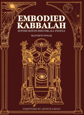 Embodied Kabbalah by Matthew Ponak Embodied Kabbalah by Matthew Ponak