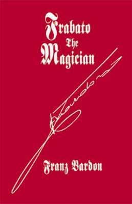 Frabato the Magician by Franz Bardon Frabato the Magician by Franz Bardon